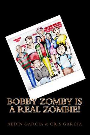 Bobby Zomby Is a Real Zombie! de Ethaneal Aedin Garcia