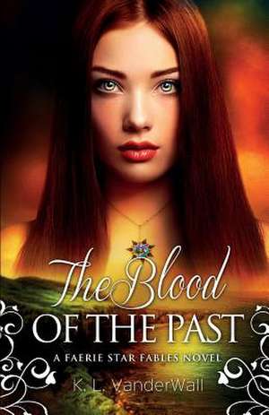 The Blood of the Past de K. L. Vanderwall