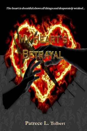 My Heart's Betrayal: An Inspirational Romance Novel de Patrece L. Tolbert