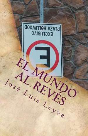 El Mundo Al Reves de Jose Luis Leyva