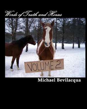 Words of Truth and Horses de Michael Bevilacqua