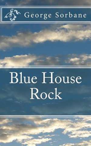 Blue House Rock de Sorbane, MR George