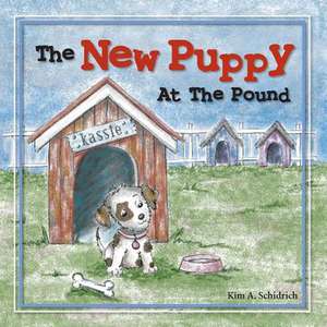 The New Puppy at the Pound de Kim A. Schidrich