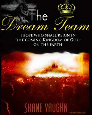 The Dream Team de Shane Vaughn