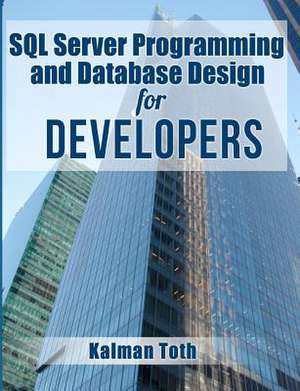 SQL Server Programming and Database Design for Developers de Kalman Toth