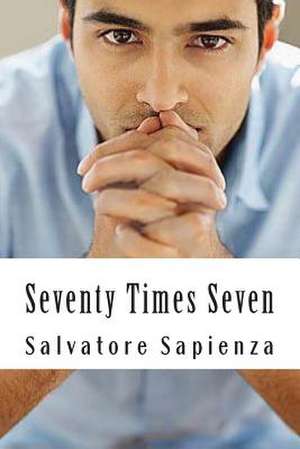 Seventy Times Seven de Salvatore Sapienza