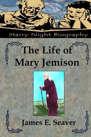 The Life of Mary Jemison de James E. Seaver