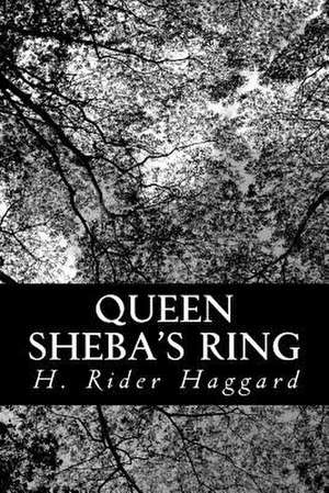Queen Sheba's Ring de H. Rider Haggard