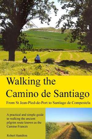 Walking the Camino de Santiago de Robert Hamilton