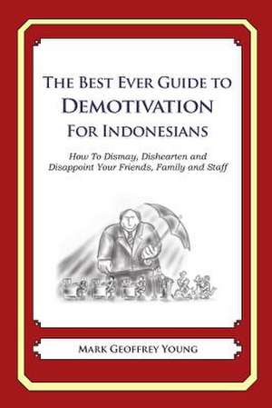 The Best Ever Guide to Demotivation for Indonesians de Mark Geoffrey Young