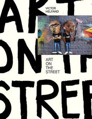 Art on the Street de Victor Helfand