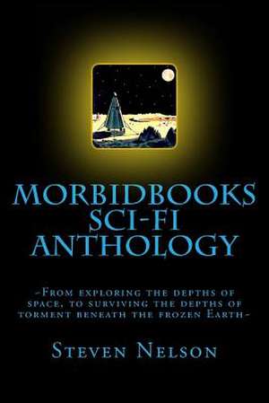 Morbidbooks Scifi Anthology de Steven Scott Nelson