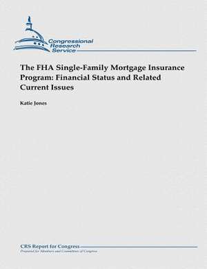 The FHA Single-Family Mortgage Insurance Program de Katie Jones