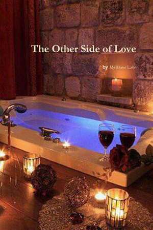 The Other Side of Love de Matthew Lohr