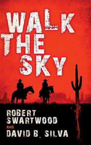 Walk the Sky de Robert Swartwood