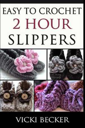 Easy to Crochet 2 Hour Slippers de Vicki Becker