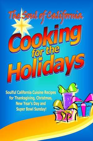 The Soul of California - Cooking for the Holidays de De Jauregui, Ruth