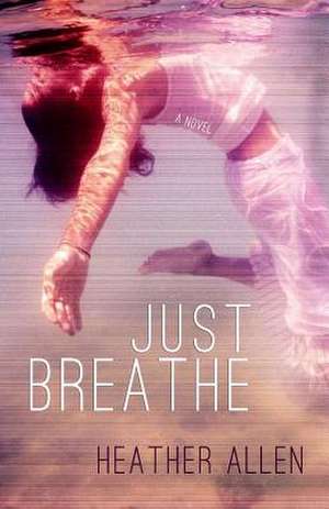 Just Breathe de Heather Allen