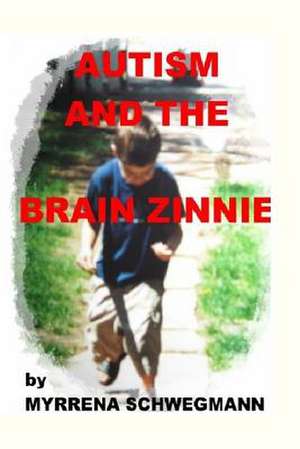 Autism and the Brain Zinnie de Myrrena Schwegmann