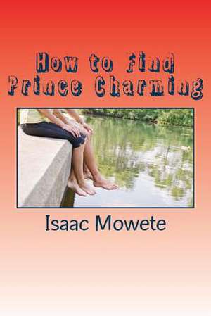 How to Find Prince Charming de Isaac I. Mowete