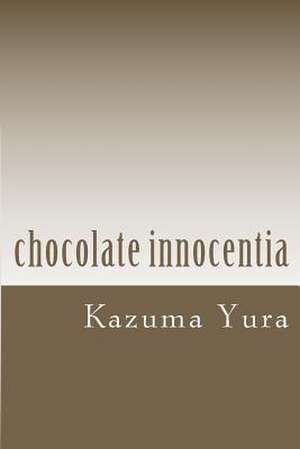 Chocolate Innocentia de Kazuma Yura