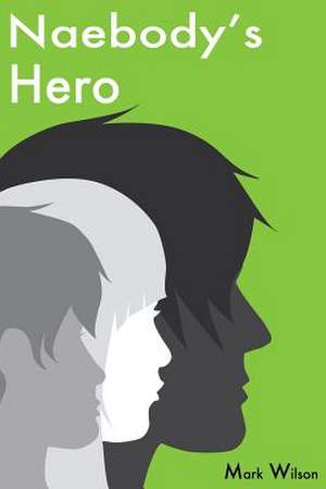 Naebody's Hero de Mark Wilson