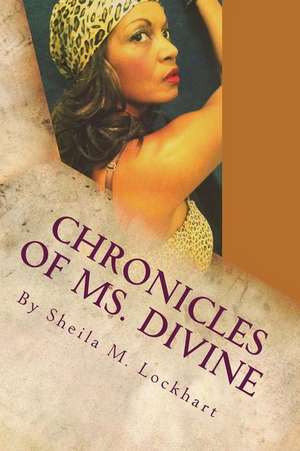 Chronicles of Ms. Divine de Sheila M. Lockhart