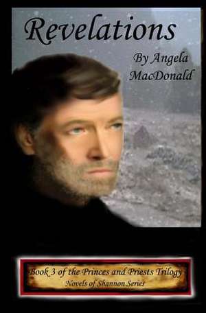 Revelations: Book 3 of Princes and Priests Trilogy de Angela MacDonald