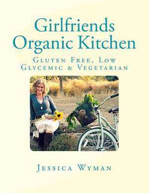 Girlfriends Organic Kitchen de Jessica Wyman