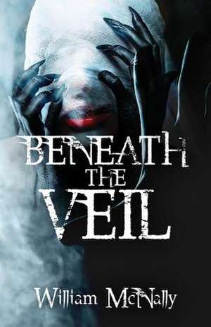 Beneath the Veil de William McNally