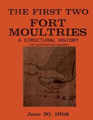 The First Two Fort Moultries de Edwin C. Bearss