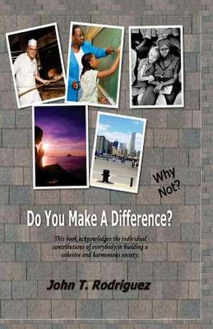 Do You Make a Difference? Why Not? de John Rodriguez