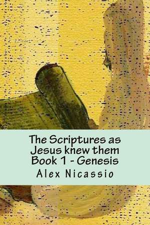 The Scriptures, as Jesus Knew Them de Alex R. Nicassio Mpa