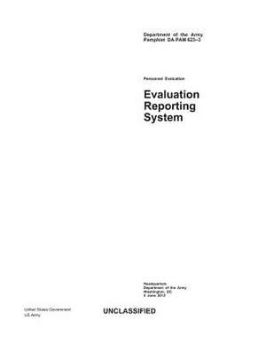 Department of the Army Pamphlet Da Pam 623-3 Personnel Evaluation - Evaluation Reporting System 5 June 2012 de United States Government Us Army