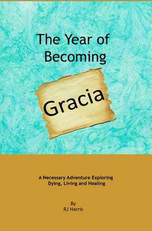 The Year of Becoming Gracia de R. J. Harris