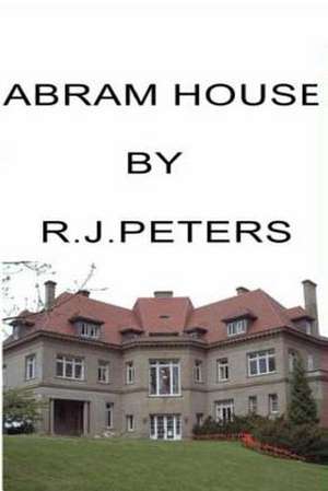 Abram House de R. J. Peters