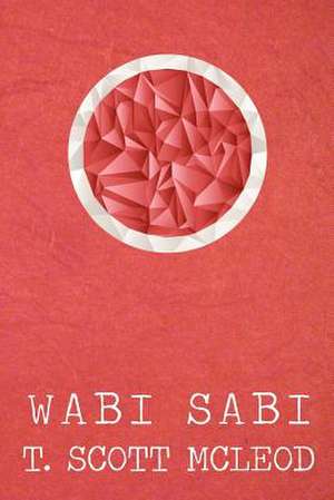 Wabi Sabi de T. Scott McLeod