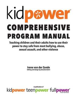 Kidpower Comprehensive Program Manual de Irene Van Der Zande