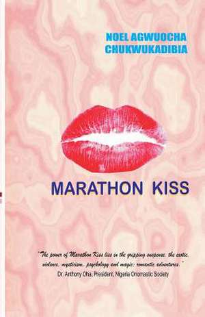 Marathon Kiss de Noel Agwuocha Chukwukadibia