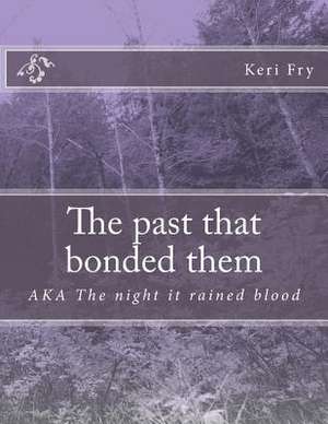 The Past That Bonded Them de Keri Fry