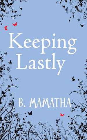 Keeping Lastly de B. Mamatha