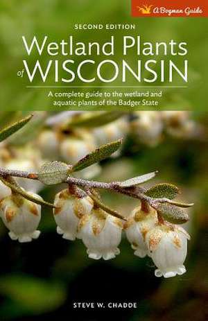 Wetland Plants of Wisconsin de Steve W. Chadde