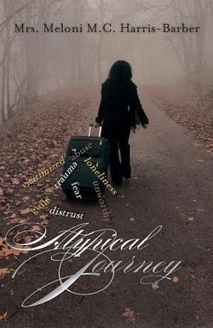 Atypical Journey de Mrs Meloni M. C. Harris-Barber