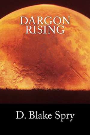 Dargon Rising de Spry, D. Blake