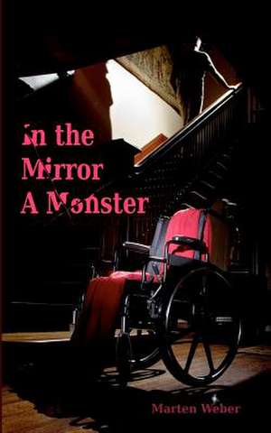 In the Mirror a Monster de Marten Weber