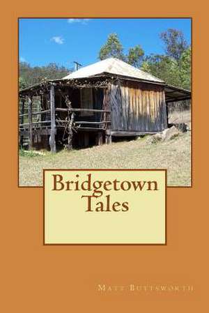 Bridgetown Tales de Matt Buttsworth