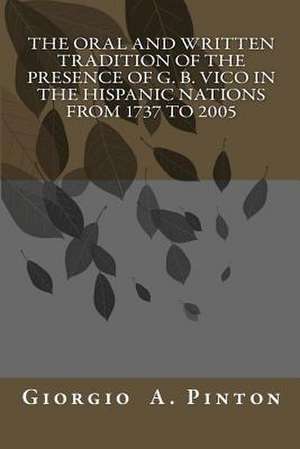 The Oral and Written Tradition of the Presence of G. B. Vico in the Hispanic Nat de Giorgio A. Pinton