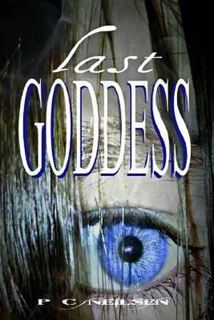 Last Goddess de P. C. Neilsen