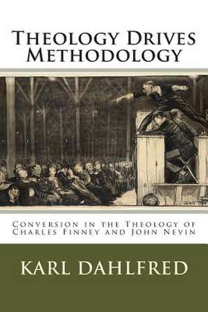 Theology Drives Methodology de Karl Dahlfred