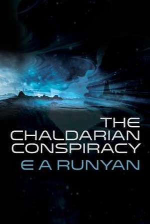 The Chaldarian Conspiracy de E. A. Runyan